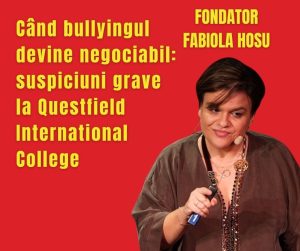 Când bullyingul devine negociabil: suspiciuni grave la Questfield International College